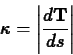\begin{displaymath}\kappa = \left\vert \frac{d \mathbf{T}}{ds} \right\vert \end{displaymath}