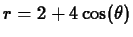 $r = 2+4\cos(\theta)$