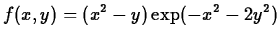 $\displaystyle f(x,y) =(x^2-y) \exp(-x^2-2y^2)$