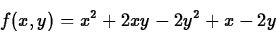 \begin{displaymath}f(x,y) = x^2+2xy-2y^2+x-2y \end{displaymath}