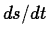 $ds/dt$