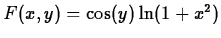 $F(x,y) = \cos(y)\ln(1+x^2) $