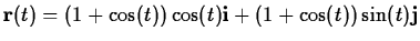 $\mathbf{r}(t) =
(1+\cos(t))\cos(t)\mathbf{i} + (1+\cos(t))\sin(t)\mathbf{j}$