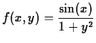 $\displaystyle f(x,y) = \frac{\sin(x)}{1+y^2}$