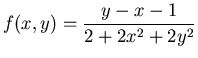$\displaystyle f(x,y)= \frac{y-x-1}{2+2x^2+2y^2}$
