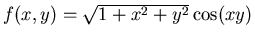 $f(x,y)=\sqrt{1+x^2+y^2} \cos(xy)$