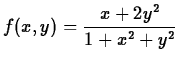 $\displaystyle f(x,y)=\frac{x+2y^2}{1+x^2+y^2}$