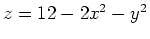 $z=12-2x^2-y^2$