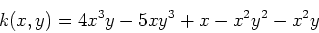 \begin{displaymath}k(x,y)=4x^3y-5xy^3+x-x^2y^2-x^2y \end{displaymath}