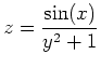 $\displaystyle z=\frac{\sin(x)}{y^2+1}$