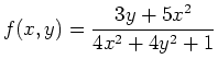 $\displaystyle f(x,y)=\frac{3y+5x^2}{4x^2+4y^2+1}$