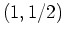 $\displaystyle (1,1/2)$