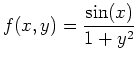 $\displaystyle f(x,y) = \frac{\sin(x)}{1+y^2}$