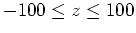 $-100 \leq z \leq 100$