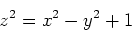 \begin{displaymath}z^2=x^2-y^2+1 \end{displaymath}