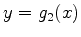 $y=g_2(x)$