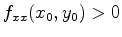 $f_{xx}(x_0,y_0) > 0$