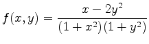 $\displaystyle f(x,y)=\frac{x-2y^2}{(1+x^2)(1+y^2)}$