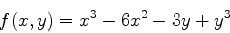 \begin{displaymath}f(x,y) =x^3-6x^2-3y+y^3 \end{displaymath}