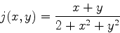 \begin{displaymath}j(x,y) = \frac{x+y}{2+x^2+y^2} \end{displaymath}