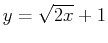 $y=\sqrt{2x}+1$