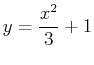 $\displaystyle y= \frac{x^2}{3}+1$