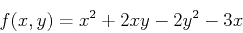\begin{displaymath}f(x,y) = x^2+2xy-2y^2-3x \end{displaymath}