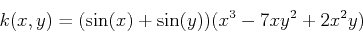 \begin{displaymath}k(x,y)=(\sin(x)+\sin(y))(x^3-7xy^2+2x^2y) \end{displaymath}