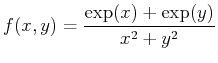 $\displaystyle f(x,y)= \frac{\exp(x)+\exp(y)}{x^2+y^2}$
