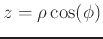 $z=\rho\cos(\phi)$