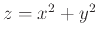 $z=x^2+y^2$