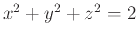 $x^2+y^2+z^2=2$