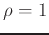 $\rho=1$