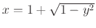 $x=1+\sqrt{1-y^2}$