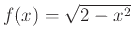 $f(x)=\sqrt{2-x^2}$