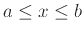 $a \leq x \leq
b$