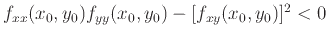 $f_{xx}(x_0,y_0)f_{yy}(x_0,y_0)-[f_{xy}(x_0,y_0)]^2 <0$
