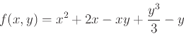 \begin{displaymath}f(x,y) = x^2+2x-xy+\frac{y^3}{3}-y \end{displaymath}