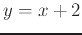 $y=x+2$