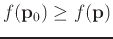 $f(\mathbf{p}_0)
\geq f(\mathbf{p})$