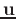 $\mathbf{u}$
