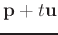 $\mathbf{p}+t\mathbf{u}$