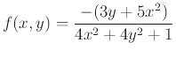 $\displaystyle f(x,y)=\frac{-(3y+5x^2)}{4x^2+4y^2+1}$