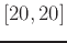 $[20,20]$