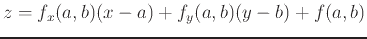 $\displaystyle z = f_x(a,b)(x-a)+f_y(a,b)(y-b)+f(a,b)$