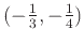 $(-\frac{1}{3},-\frac{1}{4})$