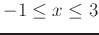 $-1 \leq x \leq 3$