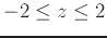 $-2 \leq z \leq 2$