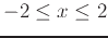 $-2 \leq x \leq 2$