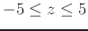 $-5 \leq z \leq 5$